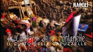 Il CIMITERO DELLE FONTANELLE il CULTO DELLE CAPUZZELLE [upl. by Kelam]