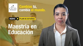 ¡Nuevo Plan de Estudios Maestría en Educación de CETYS [upl. by Ttocs]