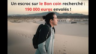 Un escroc sur le site Le Bon Coin recherché190 000 euros envolés  leboncoin escroquerie clients [upl. by Jeremie205]