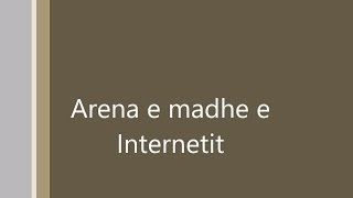 Mësimi 8 Arena e madhe e Internetit [upl. by Gerbold73]