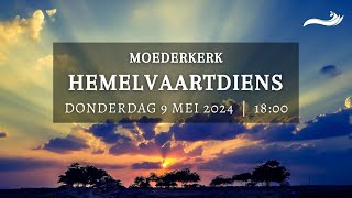 Hemelvaart Moederkerk Erediens 9 Mei 2024 [upl. by Vanda]