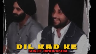 DIL KAD KE  SURJIT BINDRAKHIA  OLD UNFOLD [upl. by Neerbas]