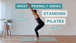 DAY 5  Standing Pilates NO HANDS  5 DAY WRIST FRIENDLY SERIES [upl. by Drawdesemaj714]