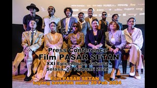 Press Conference  Film quotPASAR SETANquot  XXI Epicentrum Jakarta 27022024 [upl. by Bryna]