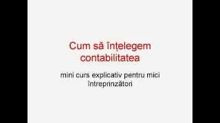 Cum să înţelegem contabilitatea Contabilitate firme mici intreprinzatori  0760120382 [upl. by Lhamaj710]