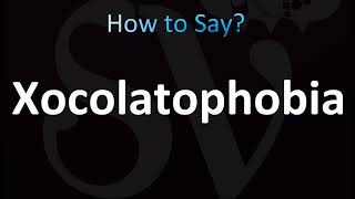 How to Pronounce Xocolatophobia Correctly Fear of Chocolate [upl. by Morganica]