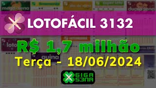 Resultado da Lotofácil 3132 Terçafeira 18062024  GIGASENA [upl. by Carolus]