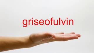 How to Pronounce griseofulvin  American English [upl. by Eleazar]