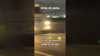 ALMA EN PENA CARRETERA RUMBO A TORREON paranormal nocheparanormal [upl. by Wilona695]