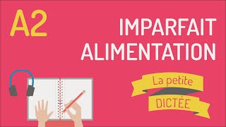 La petite dictée 5  Imparfait et vocabulaire de lalimentation A2 [upl. by Hnim675]