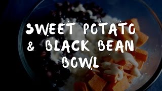 Sweet Potato amp Black Bean Bowl [upl. by Bridgette]