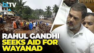 Rahul Gandhi To Centre Declare Wayanad Landslides A National Disaster [upl. by Boykins173]