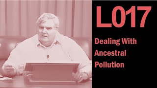 L017 Dealing With Ancestral Pollution [upl. by Atsyrk547]