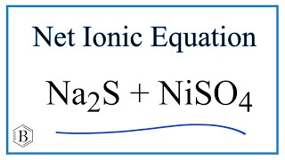 How to Write the Net Ionic Equation for Na2S  NiSO4  Na2SO4  NiS [upl. by Brockwell]