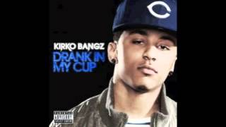 Kirko Bangz  Drank In My Cup Clean [upl. by Staley]