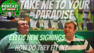 CELTIC NEW SIGNINGS  HOW DO THEY FIT IN TAKE ME TO YOUR PARADISE [upl. by Sidwohl879]