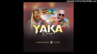 Yaka Remix  Karole Kasita amp Deejay Pius Official Audio 2019 [upl. by Craggy]