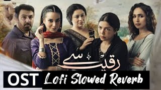 Raqeeb Se  OST  HUM TV  Drama Lofi Slowed And Reverb Video Song [upl. by Niwrad239]