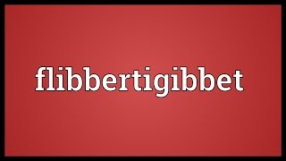 Flibbertigibbet Meaning [upl. by Arvo]