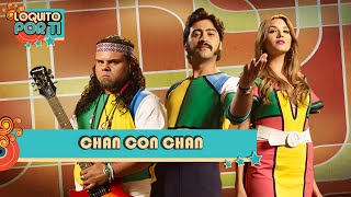 Chan Con Chan  Loquito Por Ti ♪ Canción oficial  Letra  Caracol TV [upl. by Anyotal]