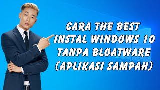 Cara The Best Instal Windows 10 Tanpa Bloatware Aplikasi Sampah [upl. by Lajet674]