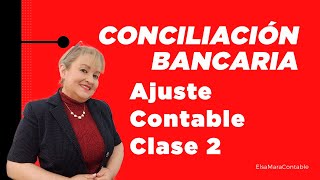 Conciliación BancariaAjuste Contable Clase 2 [upl. by Yessej]