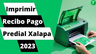 Aprende cómo imprimir el recibo de pago del predial en Xalapa para el 2023 de manera fácil y rápida [upl. by Irtimid]