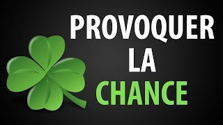 Comment Provoquer la CHANCE [upl. by Warp]