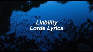 Liability  Lorde Lyrics [upl. by Aihsikal]