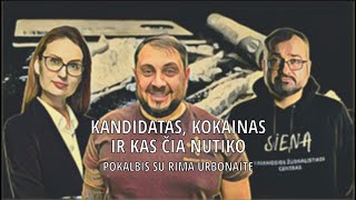 Kanditatas kokainas ir kas čia nutiko Pokalbis su Rima Urbonaite [upl. by Schurman115]