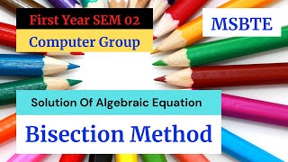 Bisection method to solve algebraic equationmsbte diplomafirst year sem 02computer group [upl. by Nahtaoj402]