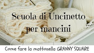 Come fare la mattonella classica Granny Square  Scuola di Uncinetto  tutorial per MANCINI 17 [upl. by Hsotnas608]