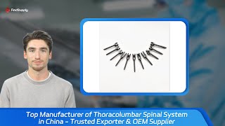 Top Manufacturer of Thoracolumbar Spinal System in China  Trusted Exporter amp OEM Supplier [upl. by Yanel245]