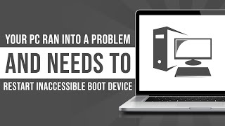 Your PC Ran Into A Problem And Needs To Restart Inaccessible Boot Device Fixed [upl. by Airrotal]