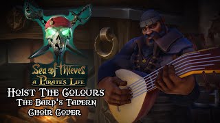 Sea Of Thieves A Pirates Life  Hoist The Colours Choir Cover [upl. by Mathian]