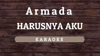 Armada  Harusnya Aku Karaoke By Akiraa61 [upl. by Tniassuot]