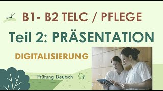 DIGITALISIERUNG in der PFLEGE  B2 TELC PFLEGE  Präsentation Sprechen Teil 2 [upl. by Grove]