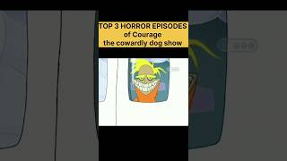 Top 3 horror episodes of courage the cowardly dog show cartoonnetwork couragethecowardlyd [upl. by Samoht]