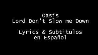 Oasis  Lord Dont Slow me Down  Lyrics amp Subtitulos en Español [upl. by Celisse]