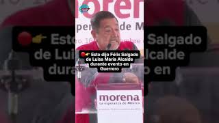 🔴👉 Esto dijo Félix Salgado de Luisa María Alcalde durante evento en Guerrero [upl. by Faludi746]