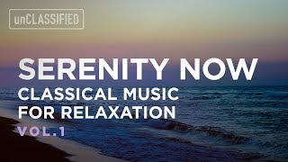 Serenity Now  Classical Music for Relaxation Vol 1 [upl. by Adnole]