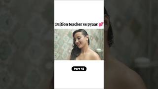 Tuition teacher se pyaar 💕💖 part 13🙏 subscribe 🙏 [upl. by Auqined]