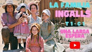 La Familia Ingalls  Temporada 1  Capitulo 1  Una Larga Espera [upl. by Gnap]