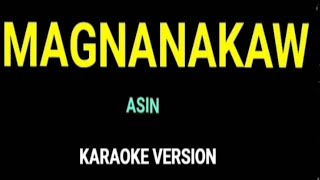 MAGNANAKAW ASIN KARAOKE VERSION ASIN [upl. by Rachael610]