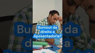 Síndrome de Burnout da direito a Aposentadoria por Invalidez burnout saude bemestar [upl. by Martinson941]