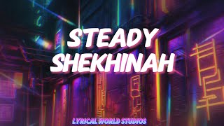 Shekhinahsteady Lyrics [upl. by Atires]