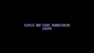 Lost in the Airlock 004 [upl. by Anertac313]