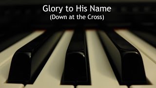 Glory to His Name Down at the Cross  piano instrumental hymn [upl. by Danzig131]