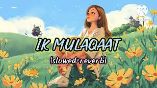 IK MULAQAAT😌❣️slowed reverbzeemusiccompanyIKMULAQAAT newhindisong slowed lofisong [upl. by Eugenius]