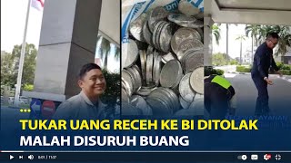 Viral Tukar Uang Receh ke BI Ditolak Malah Disuruh Buang Uang Seberat 8 Kilo Kami Tukar Kemana [upl. by Jarib]